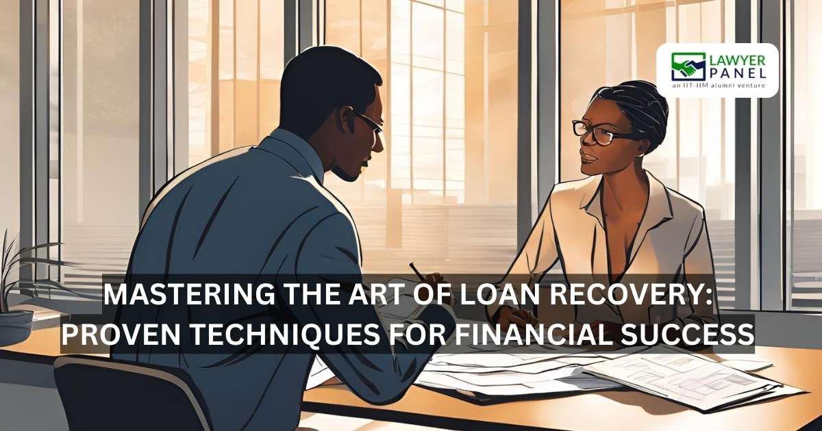 Mastering the Art of Loan Recovery: Proven Techniques for Financial Success
