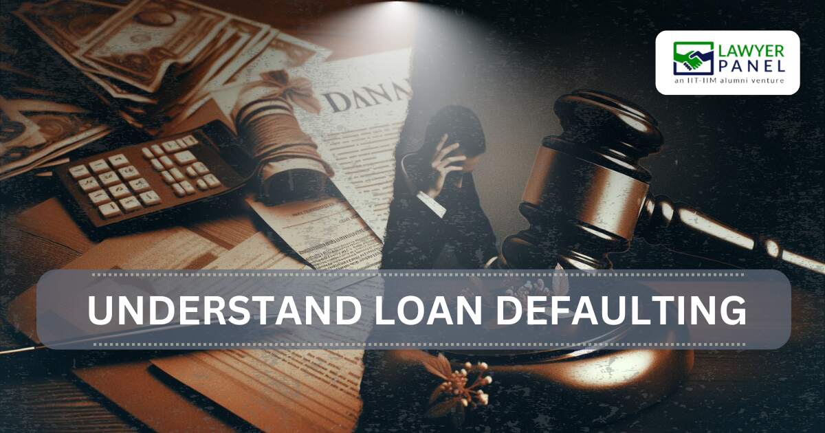 Understanding Loan Default: Causes, Consequences and Legal Remedies